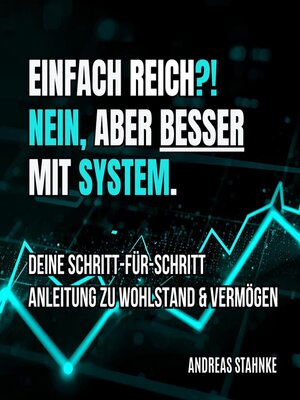 cover image of Einfach reich? Nein. Aber besser mit System!